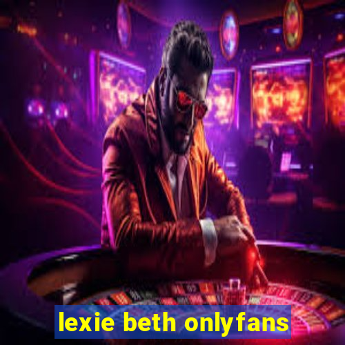 lexie beth onlyfans